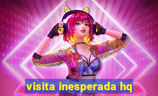 visita inesperada hq